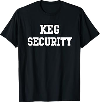Keg Security T-Shirt T-Shirt