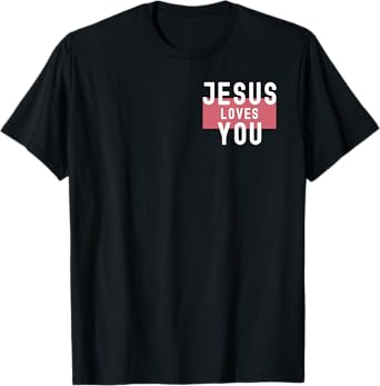Dear Person Behind Me Jesus Loves You T-Shirt