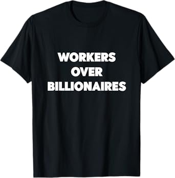 Workers Over Billionaires T-Shirt