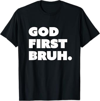 God First Bruh Funny Christian Bro T-Shirt