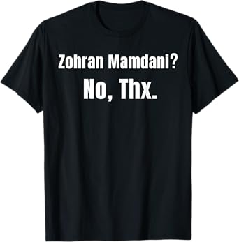 Anti Zohran Mamdani No Mamdani NYC Political Humor Meme Joke T-Shirt