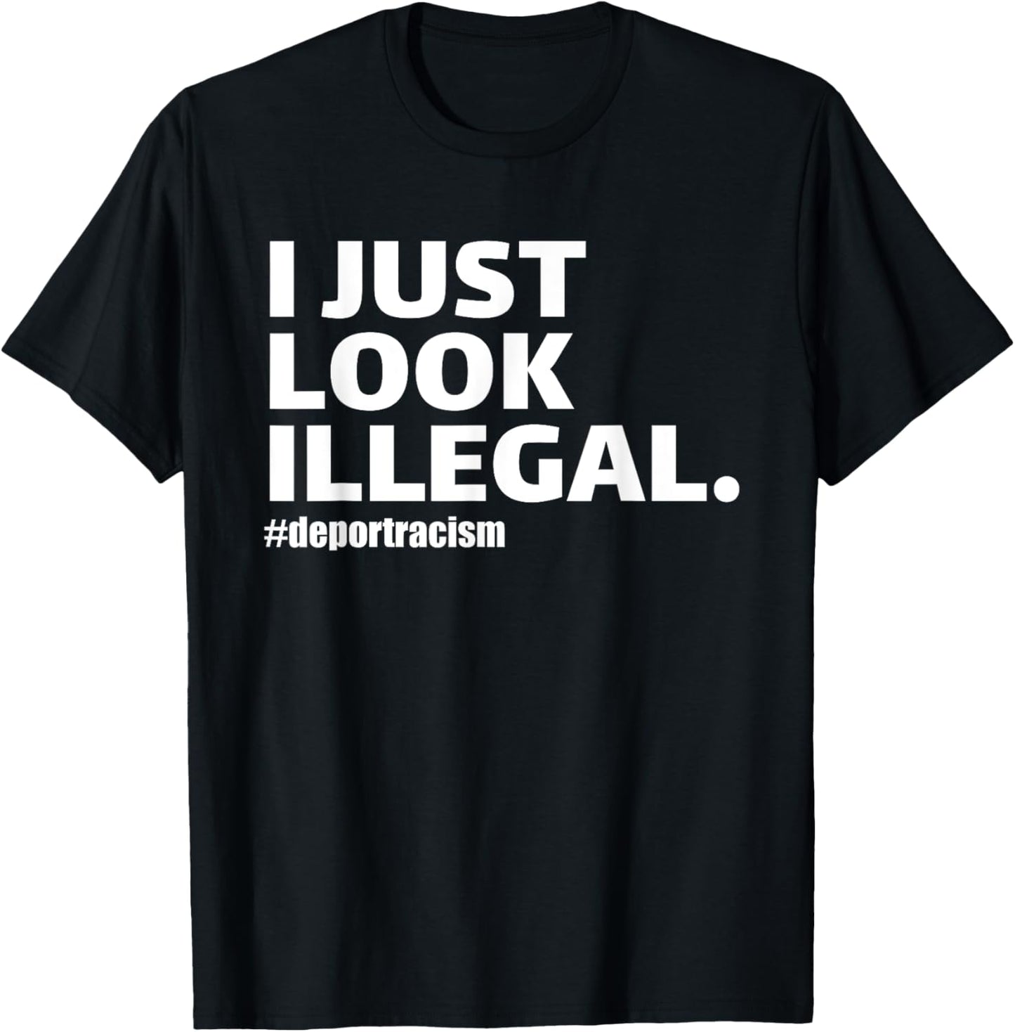 I Just Look Illegal Bold Latino Pride Statement T-Shirt