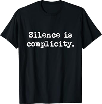 Silence Is Complicity T-Shirt