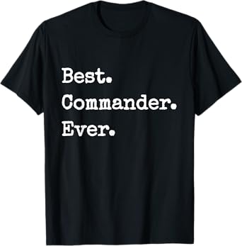 Best. Commander. Ever Funny Commander T-Shirt T-Shirt