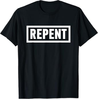 Repent Bible Verse Religious Faith Christian Quote T-Shirt