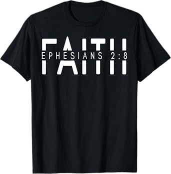 Faith Ephesians 2 8 T-Shirt