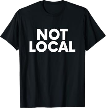 Not Local T-Shirt
