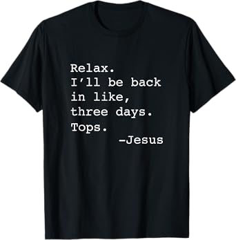 Relax I'll Be Back Jesus Quote Funny Christian Jesus T-Shirt