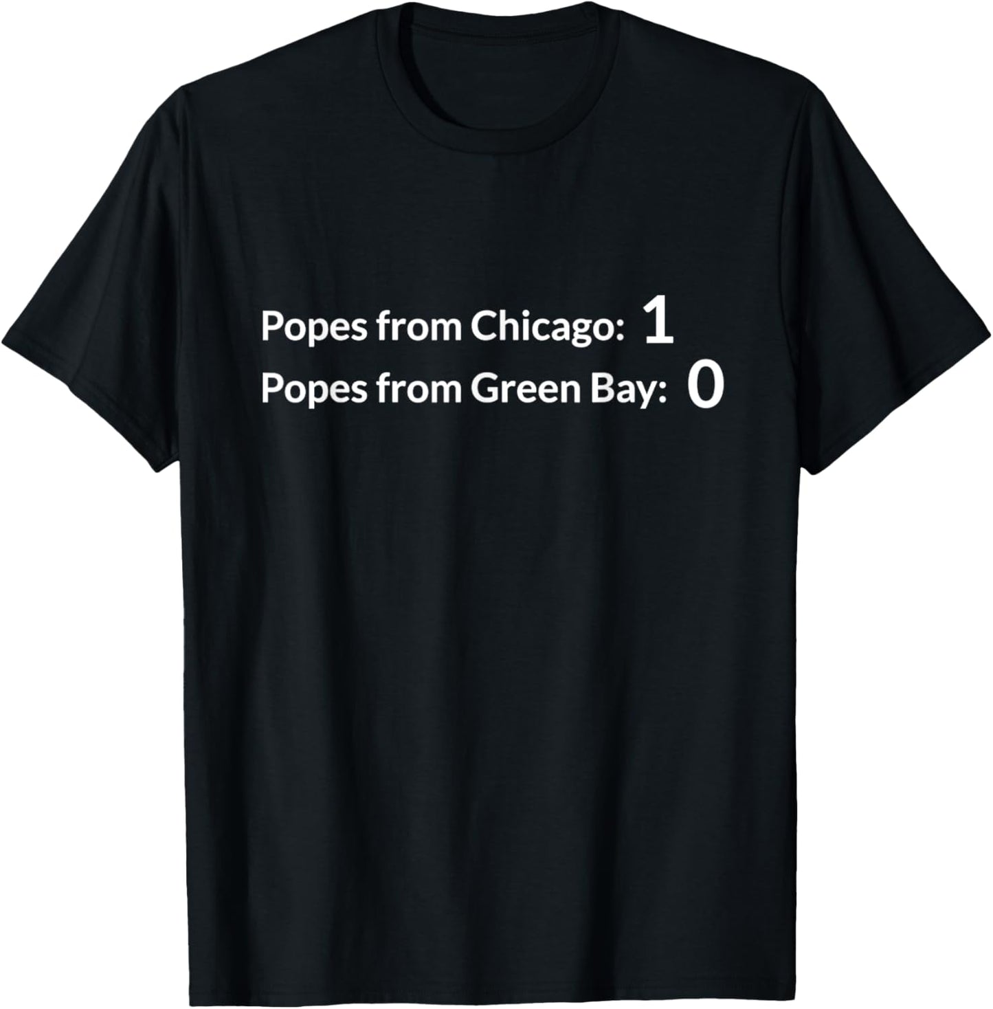 Popes From Chicago 1 Pope's From Green Bay 0 Funny Sports T-Shirt
