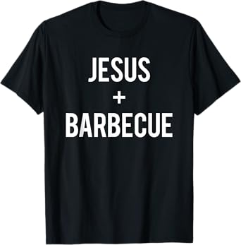 Love Jesus And BBQ Food Faith Quote Funny Christian Gift T-Shirt