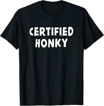Funny Certified Honky Cracker Rural Redneck Hillbilly Gift T-Shirt