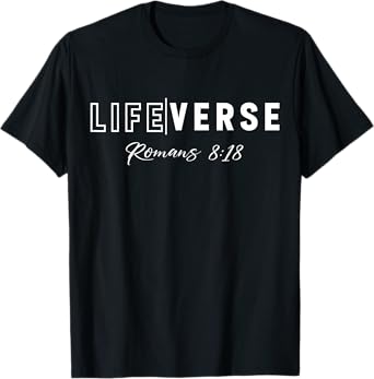 Life Verse Romans 8:18 Christian Bible Study Love Jesus T-Shirt
