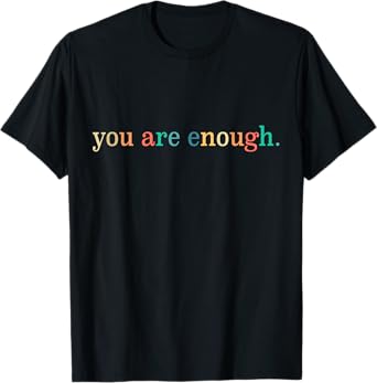 Dear Person Behind Me You Are Enough Positive Message T-Shirt