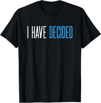 Baptism for Adults Women Men Boys Girls I Have Decided T-Shirt