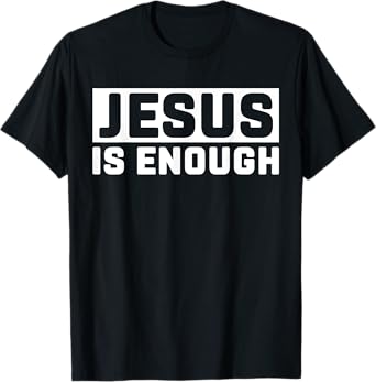 Jesus is enough Bible T-Shirt