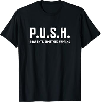 Pray Until Something Happens Christian Encouragement T-Shirt