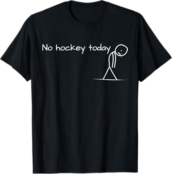 No Hockey Today Sad Stick Figure Great Gift for Hockey Lover T-Shirt