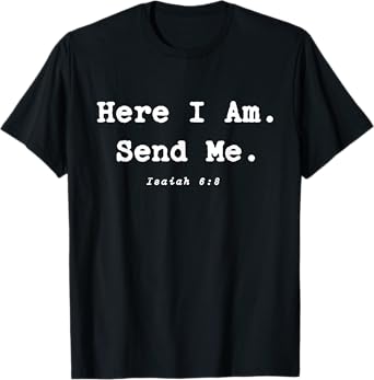 Here I Am Send Me Great Christian Religion Bible Verse T-Shirt