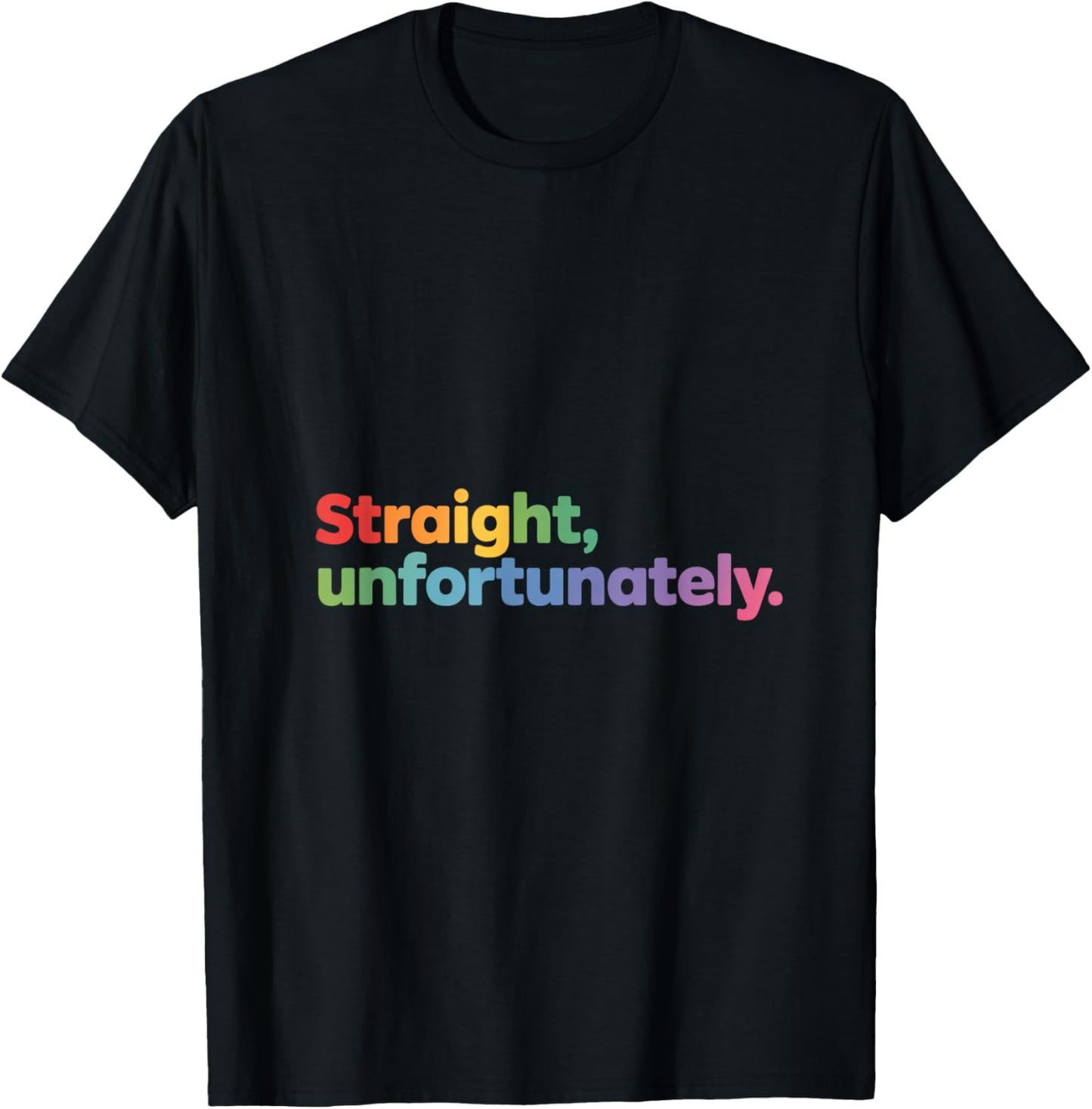 Straight Unfortunately Colorful Pride Statement T-Shirt