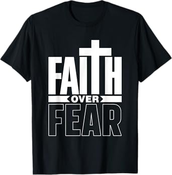 Faith Over Fear Jesus Religious Bible Lord Faith Over Fear T-Shirt