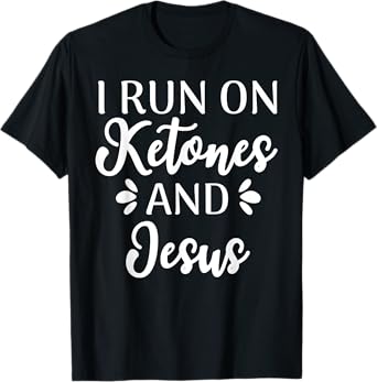 I Run On Ketones And Jesus Funny Keto Diet T-Shirt