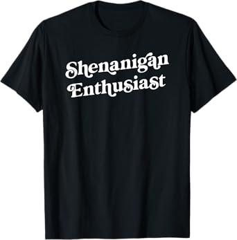Shenanigan Enthusiast Funny St. Patricks Day For Men Women T-Shirt