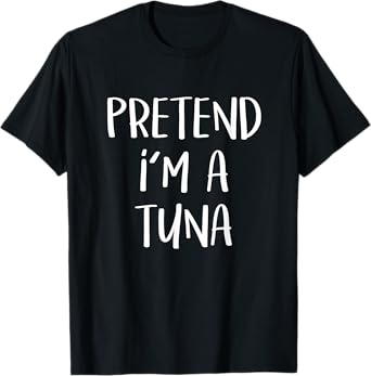 Pretend I'm A Tuna Costume Funny Fish Halloween Party T-Shirt