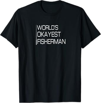 World's Okayest Fisherman, Funny Fishing T Shirts for Men