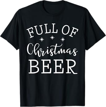 Full Of Christmas Beer And Christmas Cheer Couple Matching T-Shirt