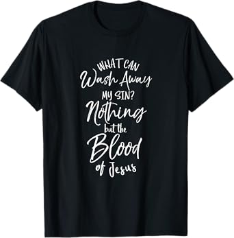 Nothing But The Blood of Jesus Shirt Inspirational Christian T-Shirt