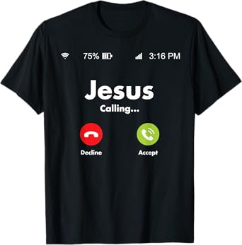 Jesus Is Calling On The Mobile Cell Phone Must Answer T-Shirt