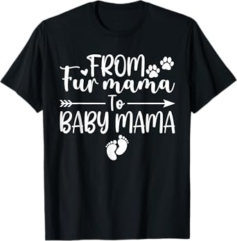 From Fur Mama To Baby Mama Pregnancy Dog Cat Owner New Mom T-Shirt
