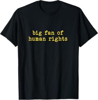 Big Fan Of Human Rights Equality Social Justice T-Shirt