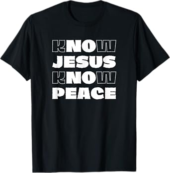 Know Jesus Know Peace Christian Faith Religion Bible Verse T-Shirt