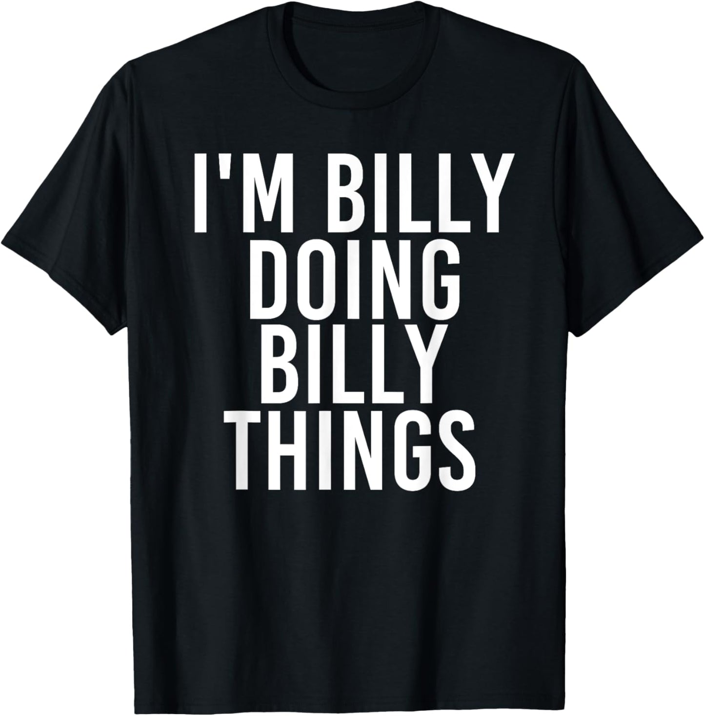 I'M BILLY DOING BILLY THINGS Funny Idea Unisex-Adults Black Short Sleeve T-Shirt Small