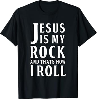 Jesus Is My Rock and Thats How I Roll T Shirt
