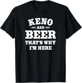 Keno Casino Lottery Player & Beer Drinker Quote: Keno & Beer T-Shirt