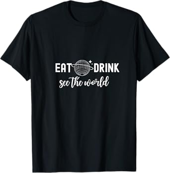 Eat Drink See the World Drink Around the World Vacation T-Shirt