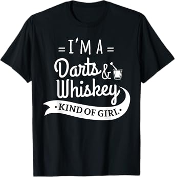 I'm A Darts And Whiskey Kind Of Girl Funny Dart Player Shirt T-Shirt