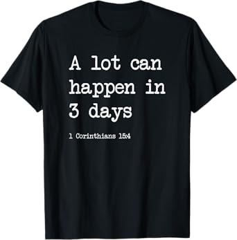 A Lot Can Happen in 3 Days - Christian Gifts - Funny Easter T-Shirt