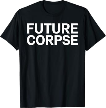 Future Corpse Halloween Shirt Unique Halloween T-Shirt