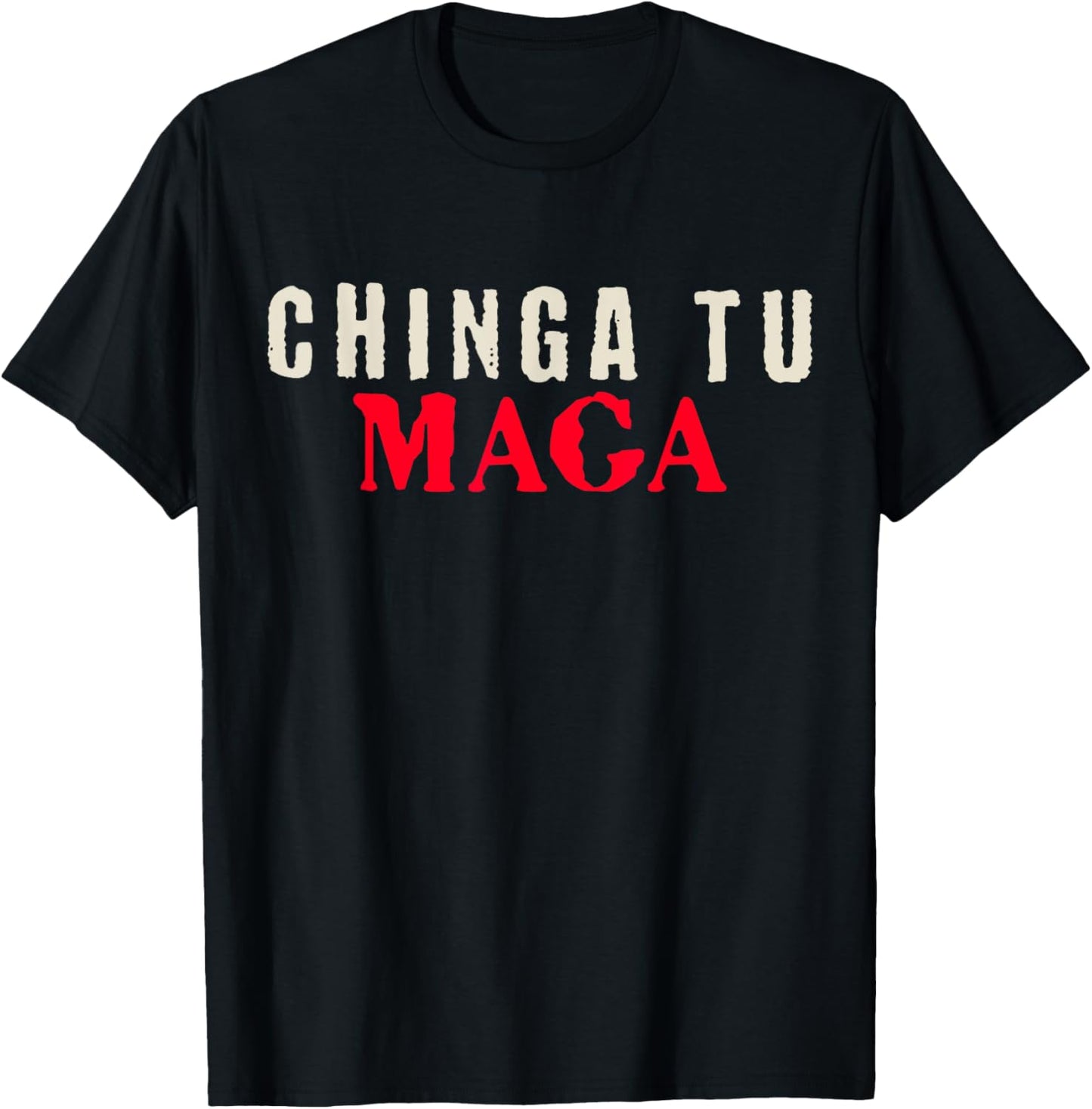 ChingaTuMAGA Chinga Tu MAGA Tee Shirt T-Shirt