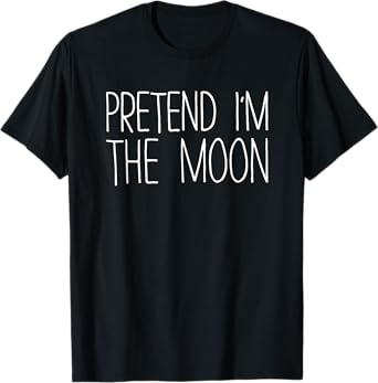 Pretend I'm The Moon Shirt Adult Kids Men Women Costume T-Shirt