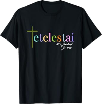 It is finished Tetelestai John 19:30 T-Shirt