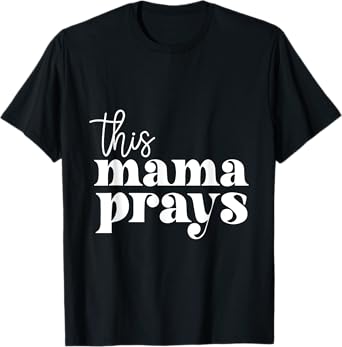 This Mama Prays Praise And Worship Mothers Day Christian Mom T-Shirt