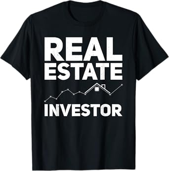 Funny Real Estate Investor Design For Men Women Real Estate T-Shirt