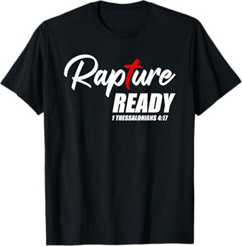 Rapture Ready 1 Thessalonians 4:17 โ Second Coming of JESUS T-Shirt