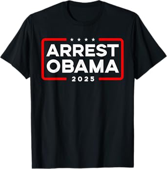 Arrest Obama 2025 T-Shirt