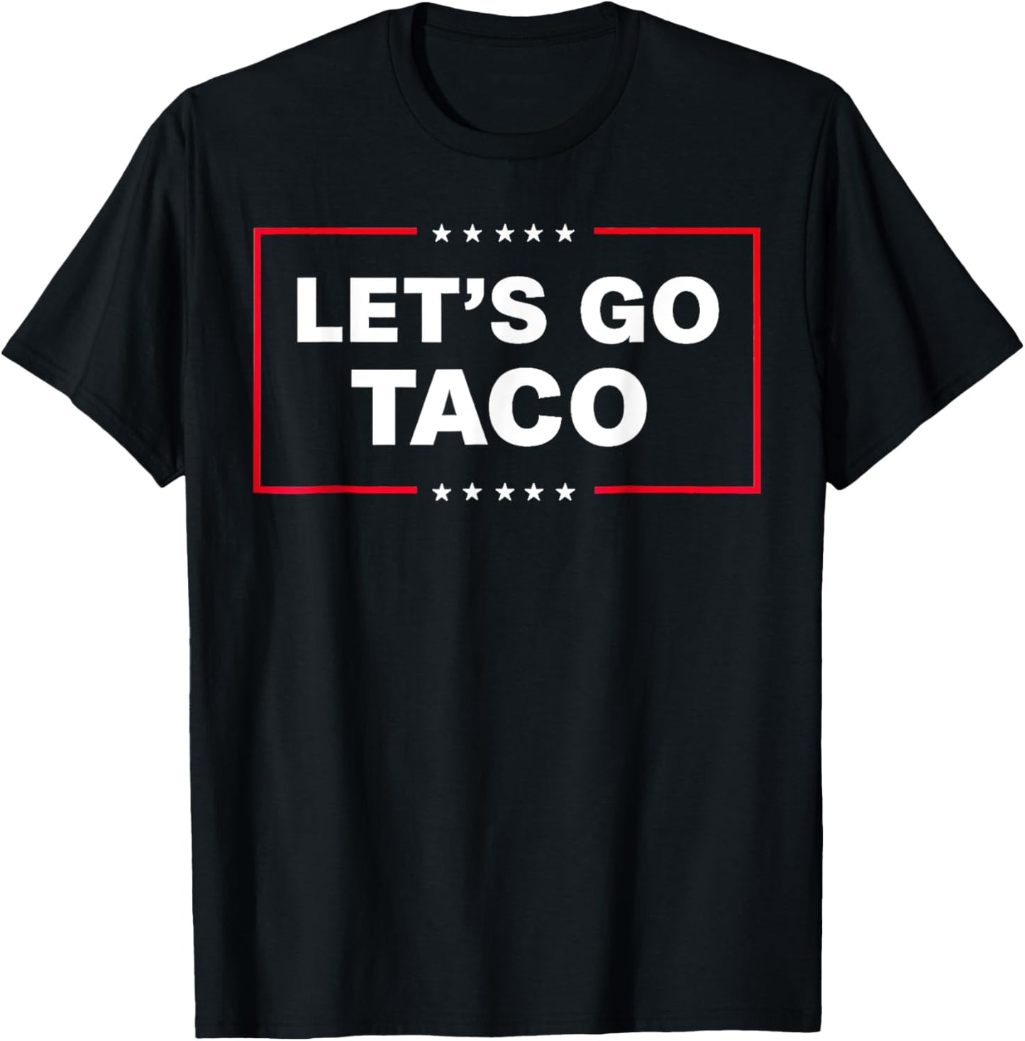 Let's Go Taco For Men Women Funny T-Shirt