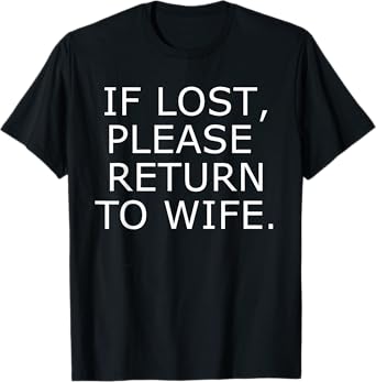 If Lost, Please Return To Wife Funny Couples T-Shirt